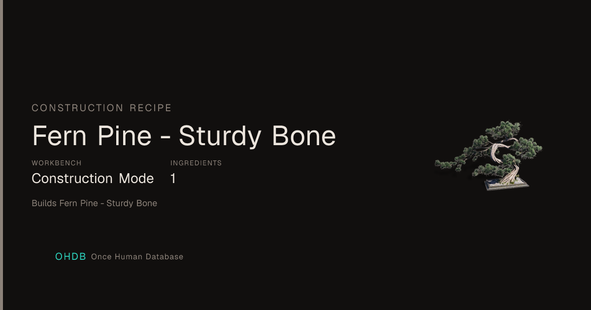Fern Pine - Sturdy Bone