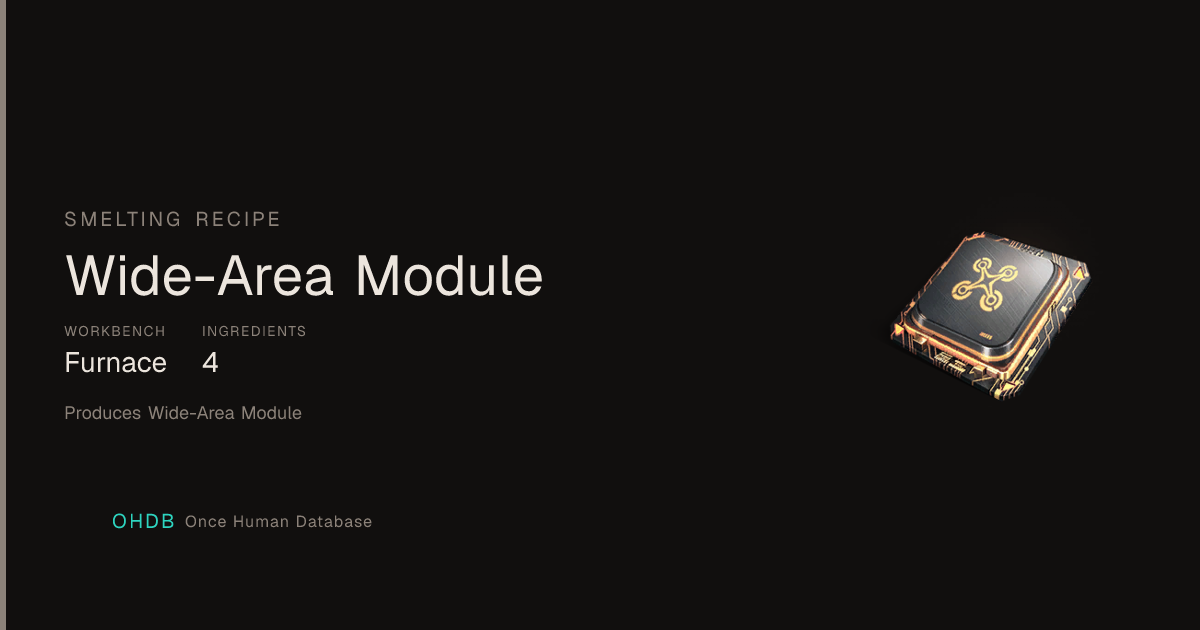 Once Human Wide-Area Module Recipe | Once Human Database